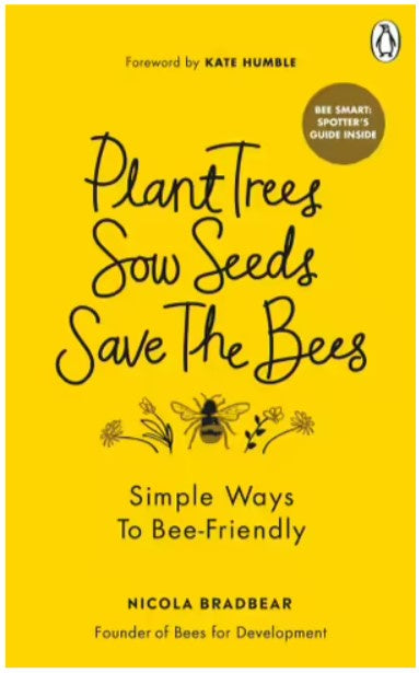 Plant Trees, Sow Seeds, Save The Bees