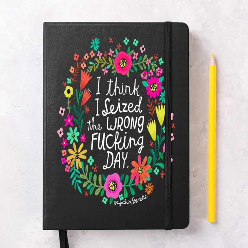 Sweary Notebook - Seized The Wrong Day
