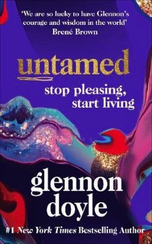 Untamed: Stop Pleasing, Start Living